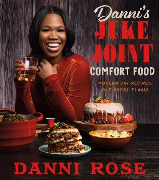 Danni'S Juke Joint Comfort Food Cookbook: Modern-Day Recipes, Ole Skool Flavas