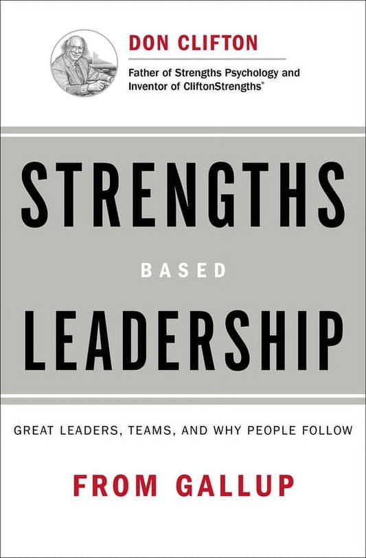 Strengths Based Leadership: Great Leaders, Teams, and Why People Follow (Hardcover)