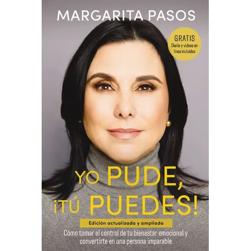 Yo Pude, ¡Tú Puedes!: Cómo Tomar El Control de Tu Bienestar Emocional Y Convertirte En Una Persona Imparable (Edición Revisada Y Expandida)