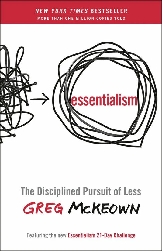: Essentialism: the Disciplined Pursuit of Less (Paperback)