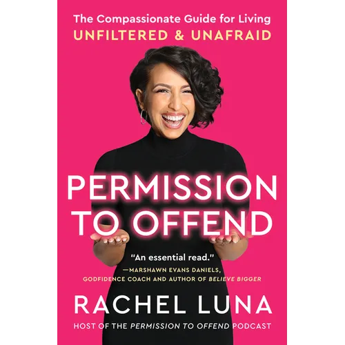 Permission to Offend: The Compassionate Guide for Living Unfiltered and Unafraid