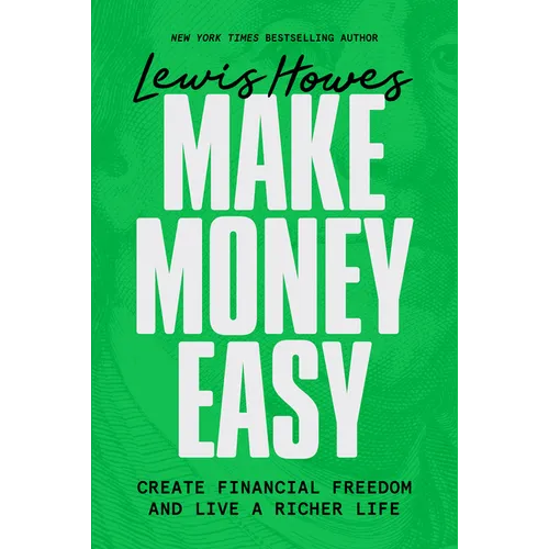 Make Money Easy: Create Financial Freedom and Live a Richer Life