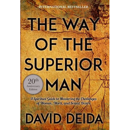 The Way of the Superior Man: A Spiritual Guide to Mastering the Challenges of Women, Work, and Sexual Desire (20th Anniversary Edition)