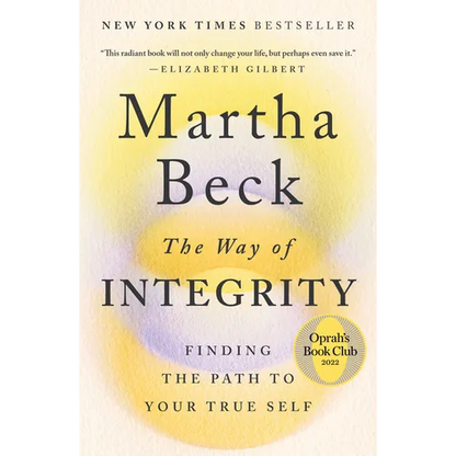 The Way of Integrity: Finding the Path to Your True Self (Oprah's Book Club)