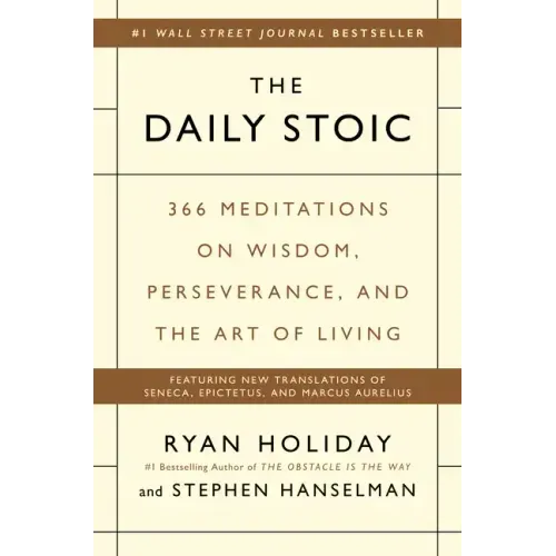 The Daily Stoic: 366 Meditations on Wisdom, Perseverance, and the Art of Living