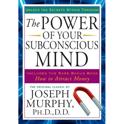 The Power of Your Subconscious Mind: Unlock the Secrets Within