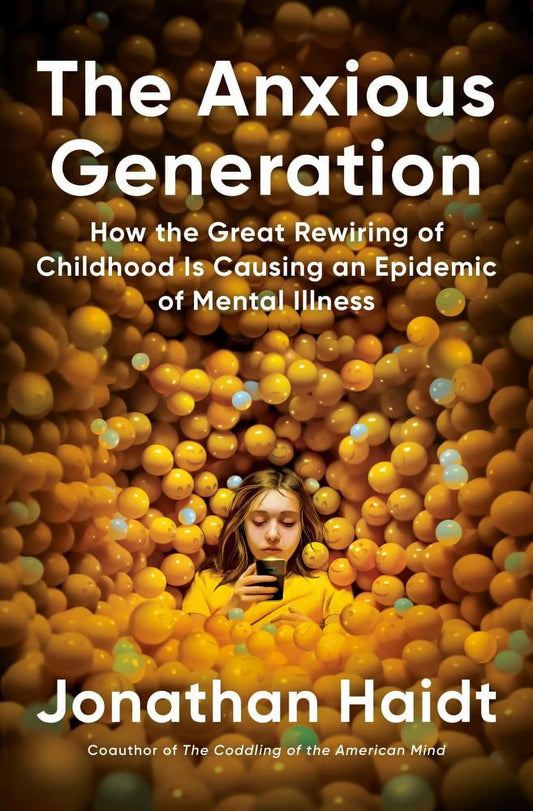 The Anxious Generation: How the Great Rewiring of Childhood Is Causing an Epidemic of Mental Illness (Hardcover)