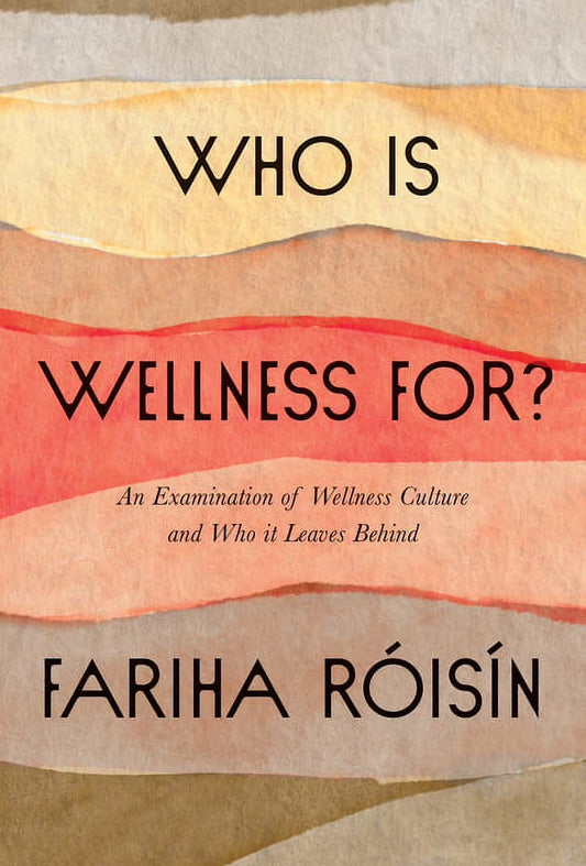 Who Is Wellness For?: an Examination of Wellness Culture and Who It Leaves Behind, (Hardcover)