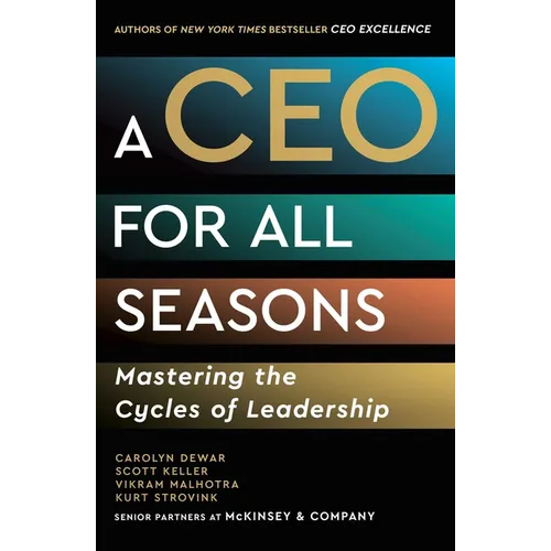 A CEO for All Seasons: Mastering the Cycles of Leadership