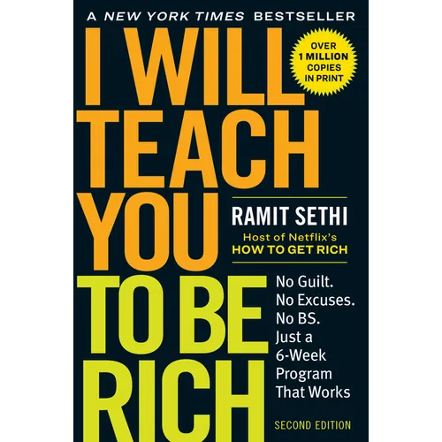 I Will Teach You to Be Rich: No Guilt. No Excuses. Just a 6-Week Program That Works (Second Edition)