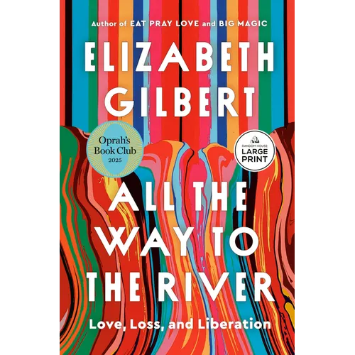 All the Way to the River: Oprah's Book Club: Love, Loss, and Liberation